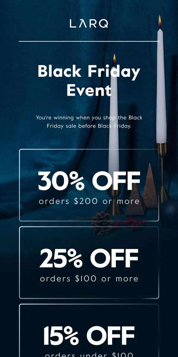 Email from LARQ. Shop early. Stress less. Get up to 30% off.