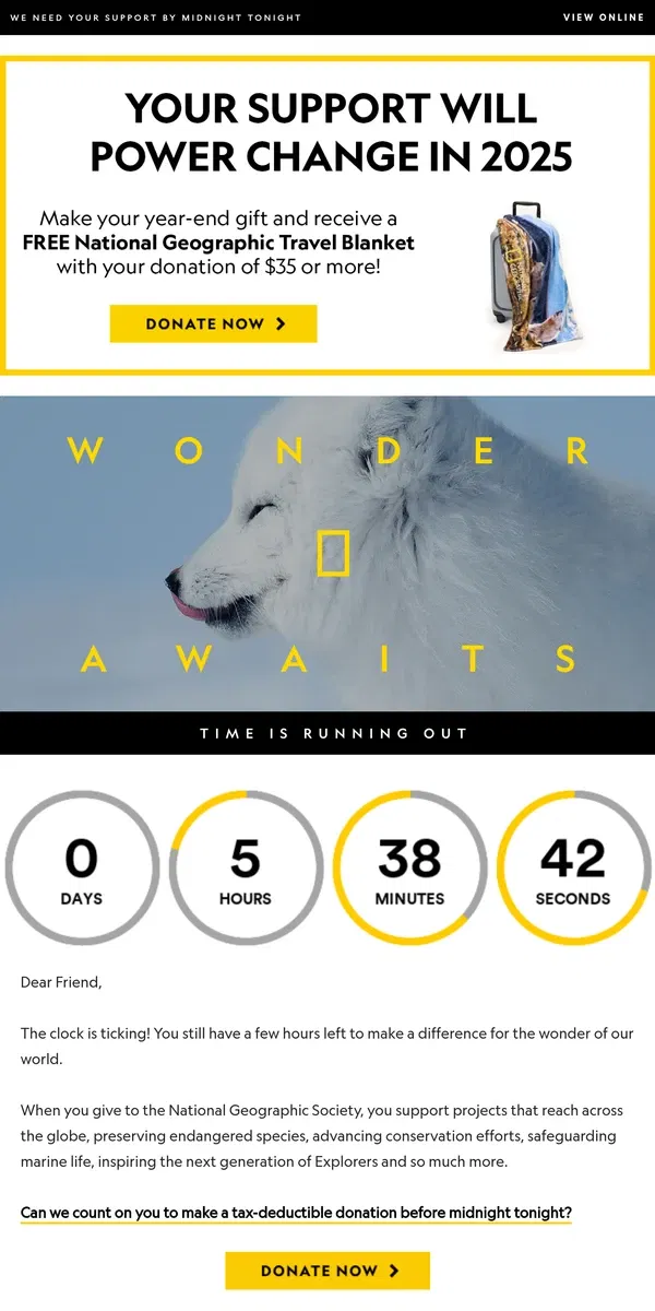 Email from National Geographic. Time is running out! Donate now to protect the wonder of our world