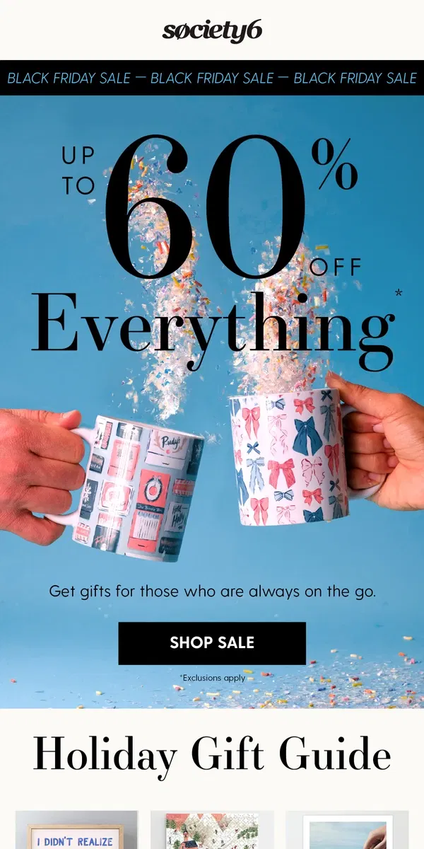 Email from Society6. Gifts On The Go: Save on Mugs & More