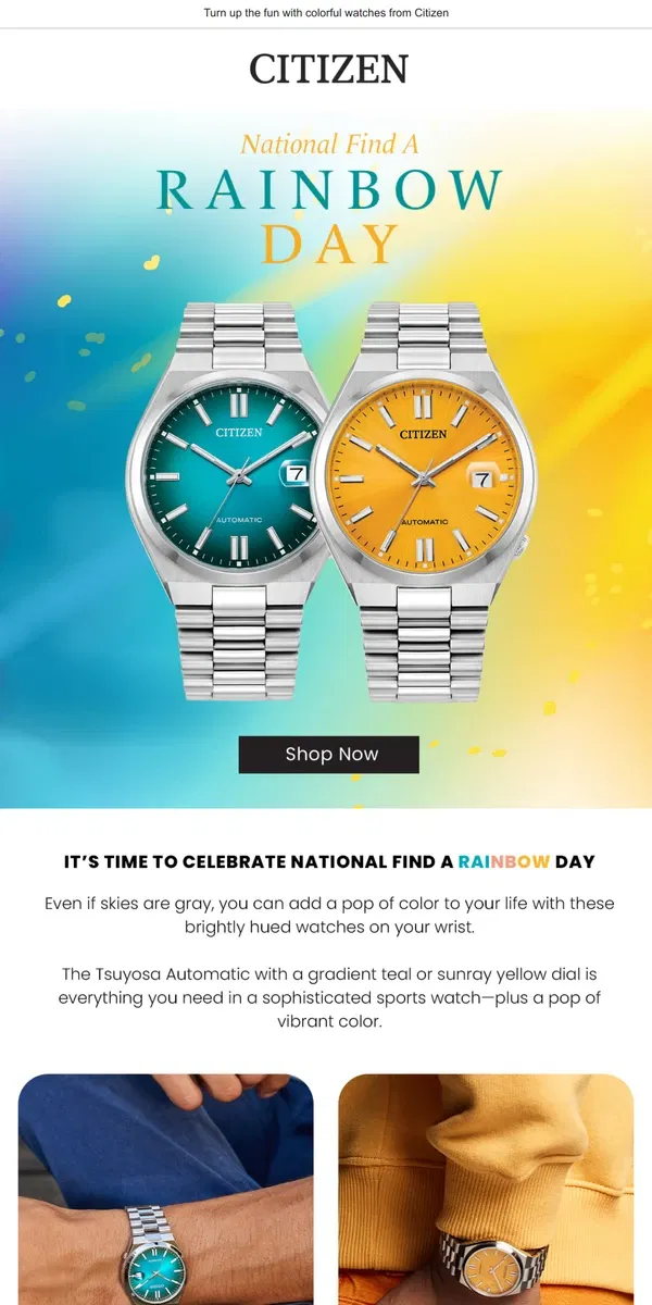 Email from Citizen Watch. It’s National Find a Rainbow Day 🌈 Celebrate with colorful Citizen watches!