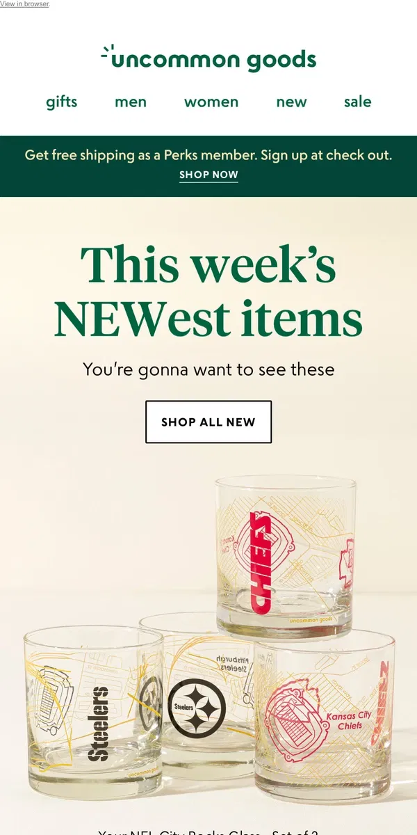 Email from Uncommon Goods. This week’s NEWest items