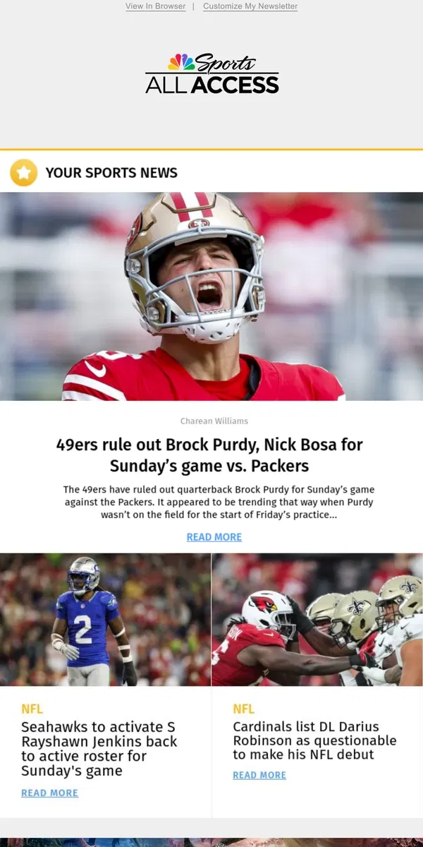 Email from NBC Sports. 49ers rule out Brock Purdy, Nick Bosa for Sunday’s game vs. Packers