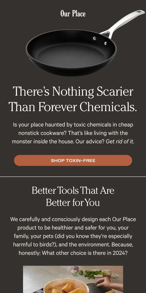 Email from Our Place. Is your cookware haunted with chemicals?