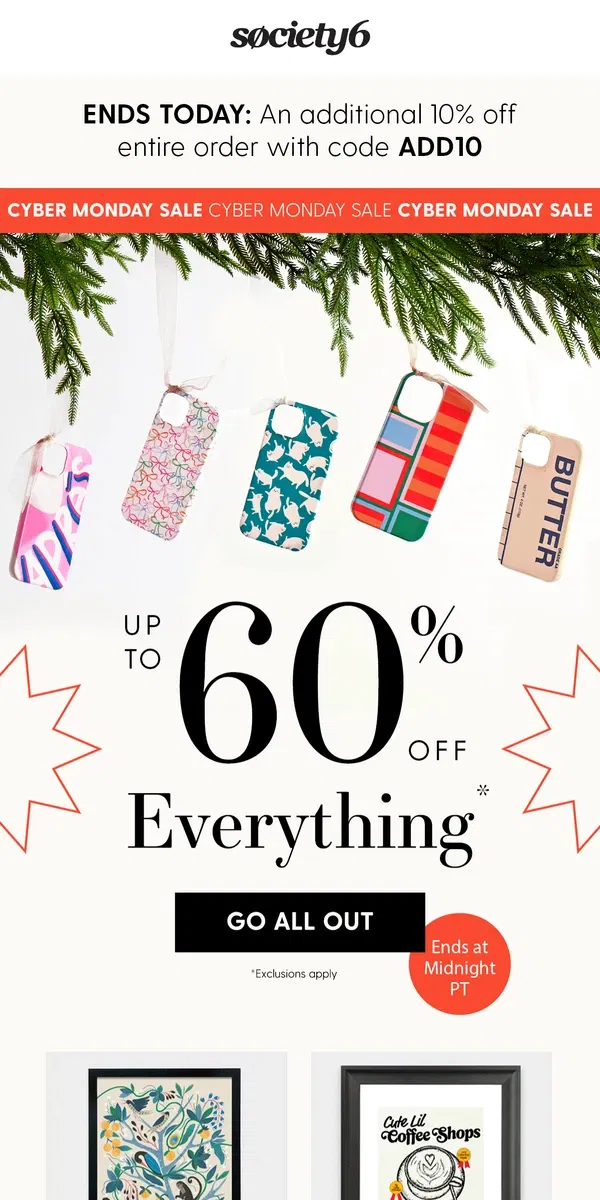 Email from Society6. Now or Never: Up to 60% Off + Extra 10% Off Everything