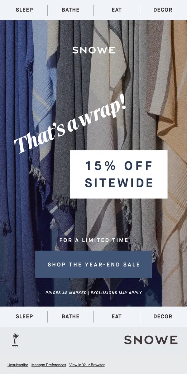 Email from Snowe. 15% off most everything