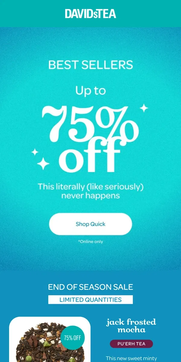 Email from DAVIDsTEA. 75% off the very BEST 😍