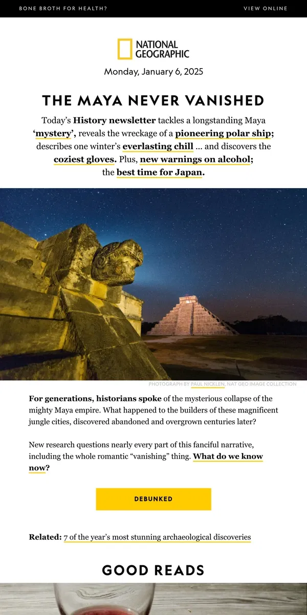 Email from National Geographic. The Maya civilization didn’t ‘collapse’; new alcohol danger; the power of the polar vortex