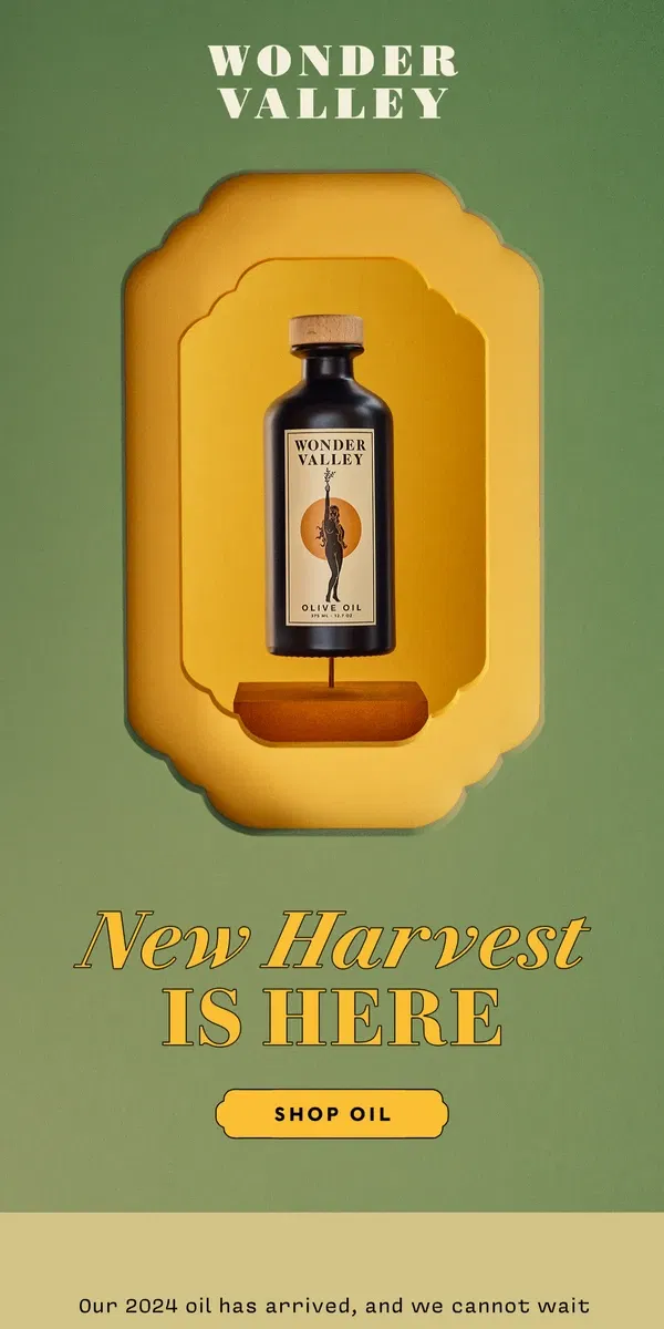 Email from Wonder Valley. 💥 It's Here! Fresh-Pressed November 2024 Harvest Olive Oil. 💥