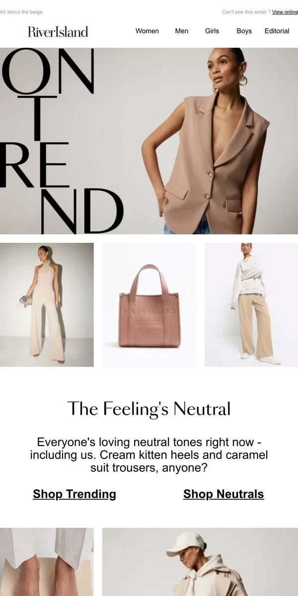 Email from River Island. Neutrals are in (don't miss out)... Treat yourself to some RI fashion. 👉