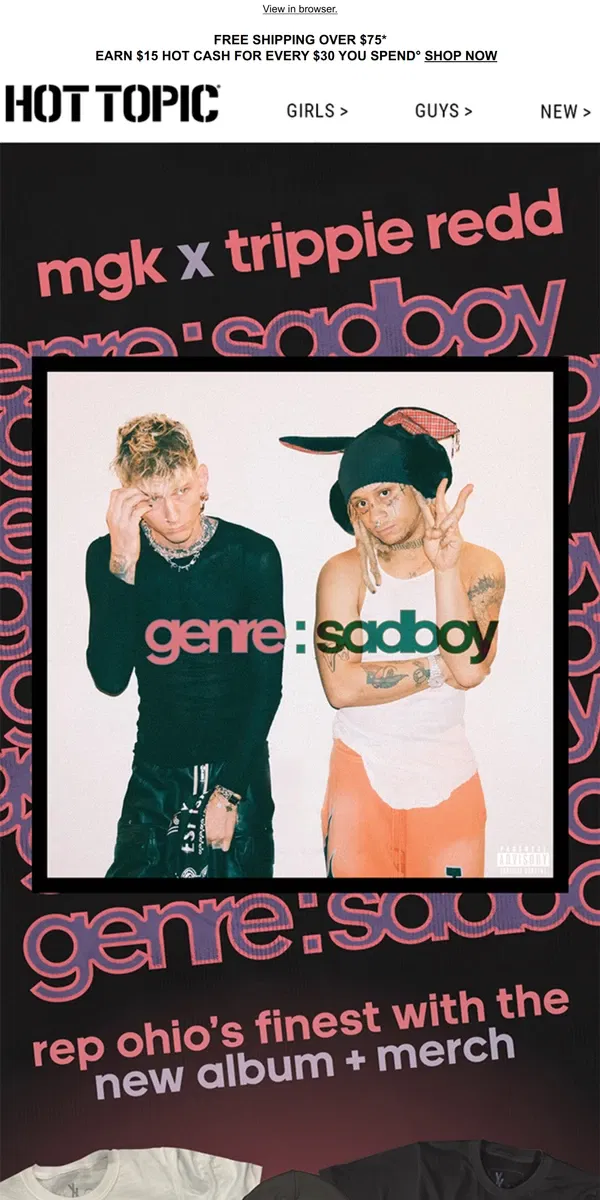 Email from Hot Topic. mgk & Trippie Redd's "genre : sadboy" dropped 💿 Grab new merch