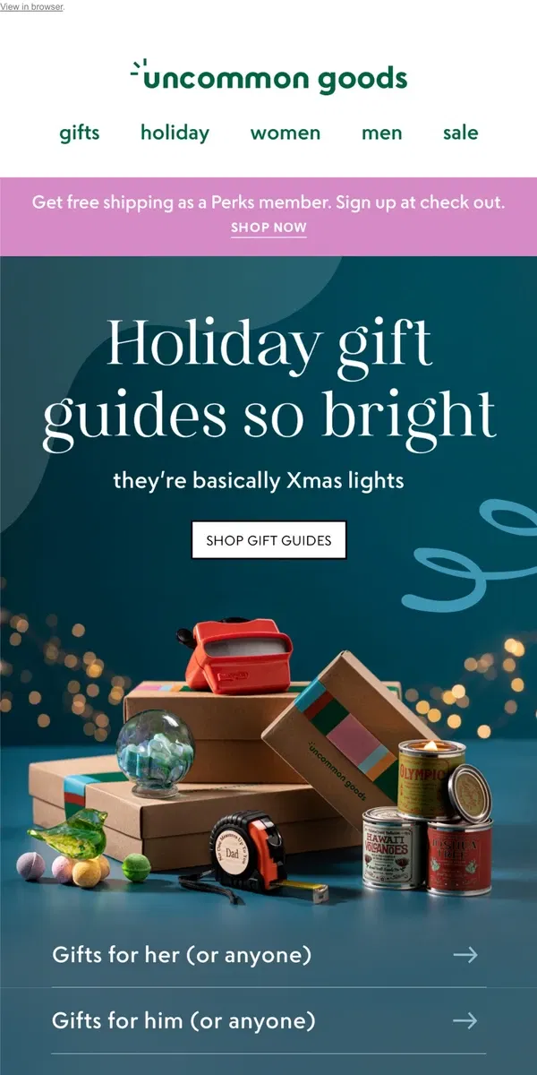 Email from Uncommon Goods. Our holiday gift guides shine bright (like Xmas lights!!)