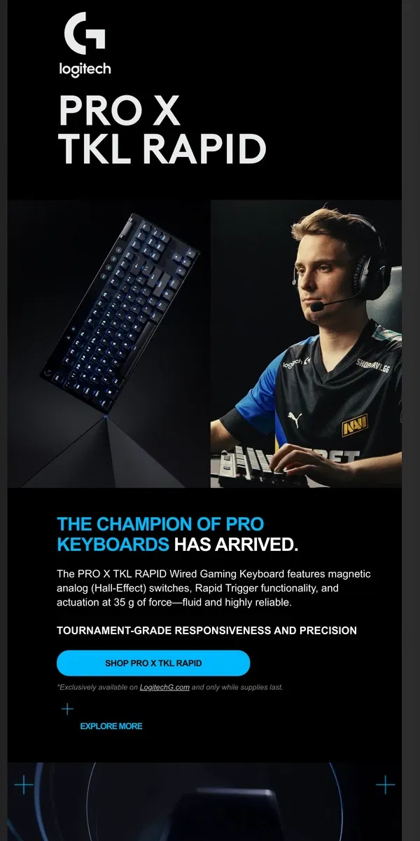 Email from Logitech. The Champion of PRO Keyboards: Shop Now Available… *Only while supplies last