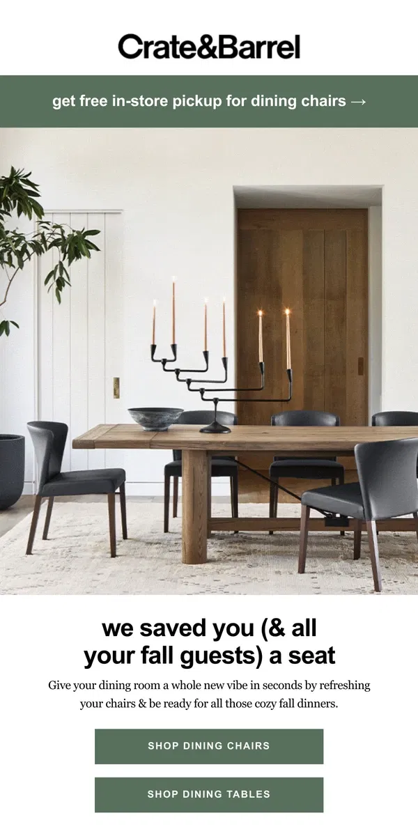 Email from Crate & Barrel. Having people over? Let’s get your dining room ready →