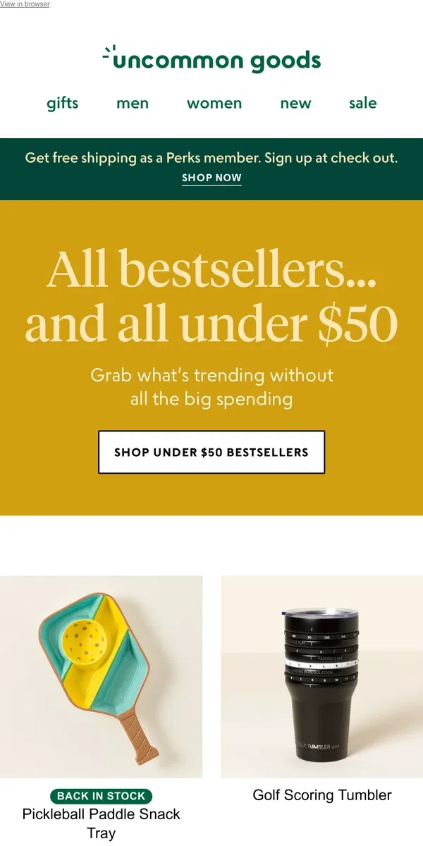 Email from Uncommon Goods. All bestsellers…and all under $50