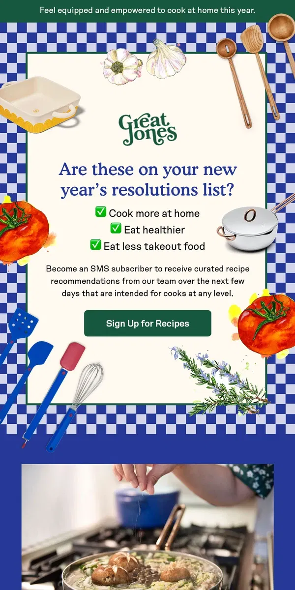 Email from Great Jones. Got new year’s cooking resolutions?