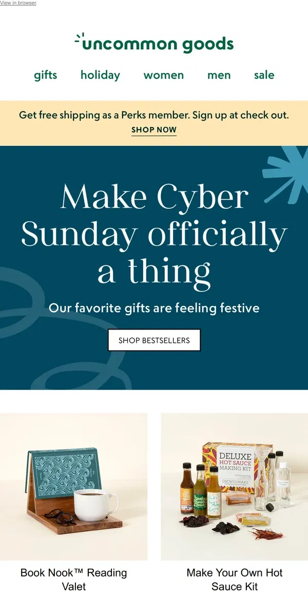 Email from Uncommon Goods. Make Cyber Sunday officially a thing