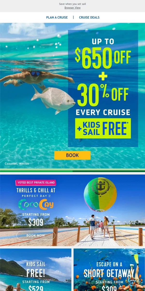 Email from Royal Caribbean. Unleash vacay awesomeness with HUGE savings - grab up to $650 off + 30% off your travel squad + kids sail FREE