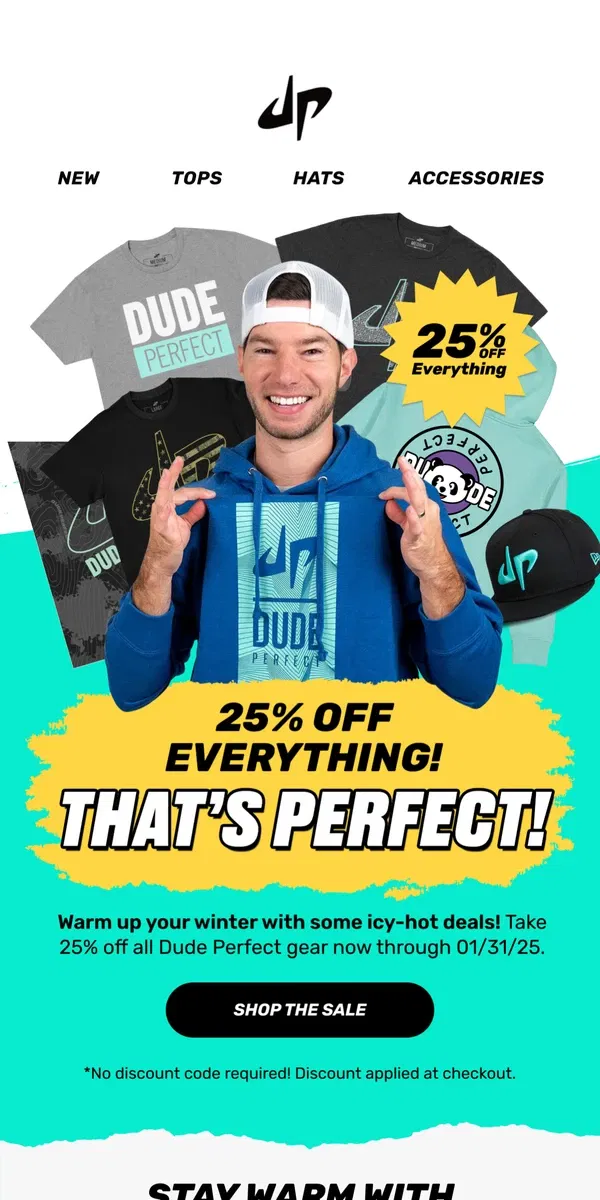 Email from Dude Perfect. Bundle up—25% off EVERYTHING! ❄️