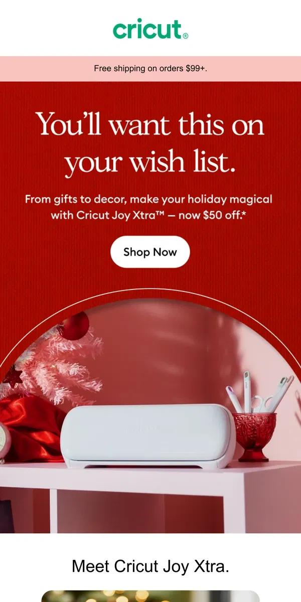 Email from Cricut. $50 Off Cricut Joy Xtra™ Is a Sleigh 🛷