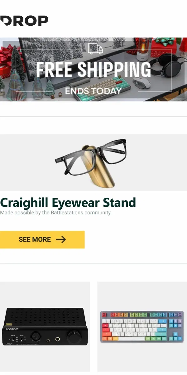 Email from Drop. Craighill Eyewear Stand, Topping A30 Pro Headphone Amplifier, Benemate Graphic Design PBT Keycap Set and more...