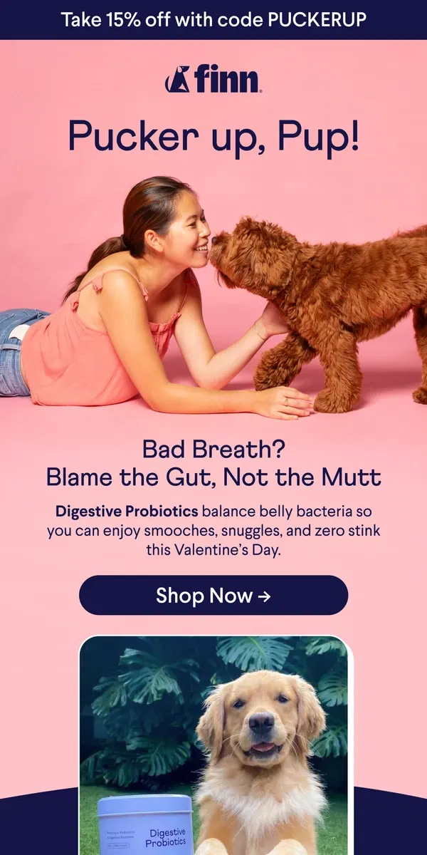 Email from Finn. 15% OFF 💋 Kiss Bad Dog Breath Goodbye!