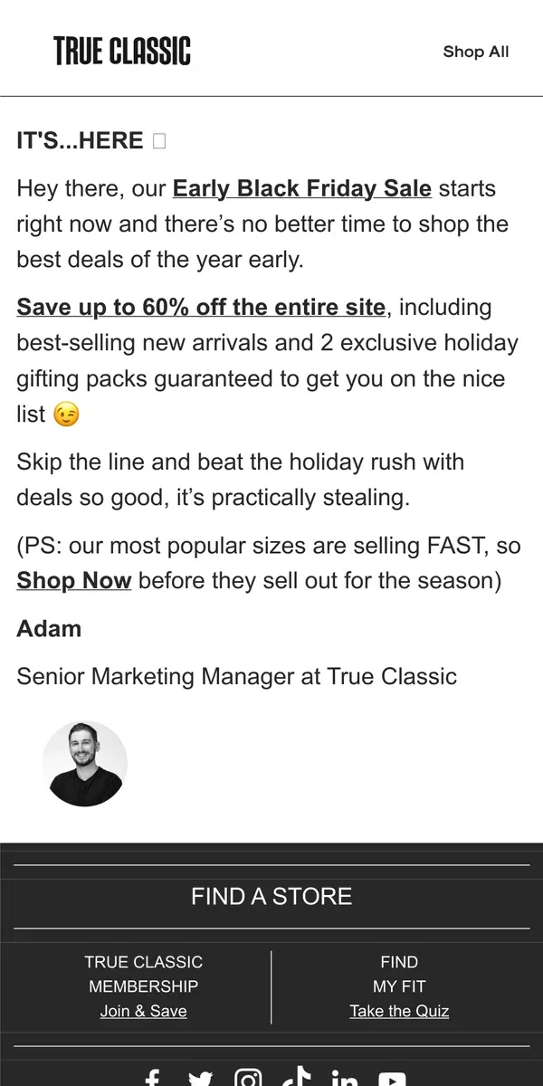 Email from True Classic. EARLY BLACK FRIDAY!? 👀 Up to 60% Off Everything