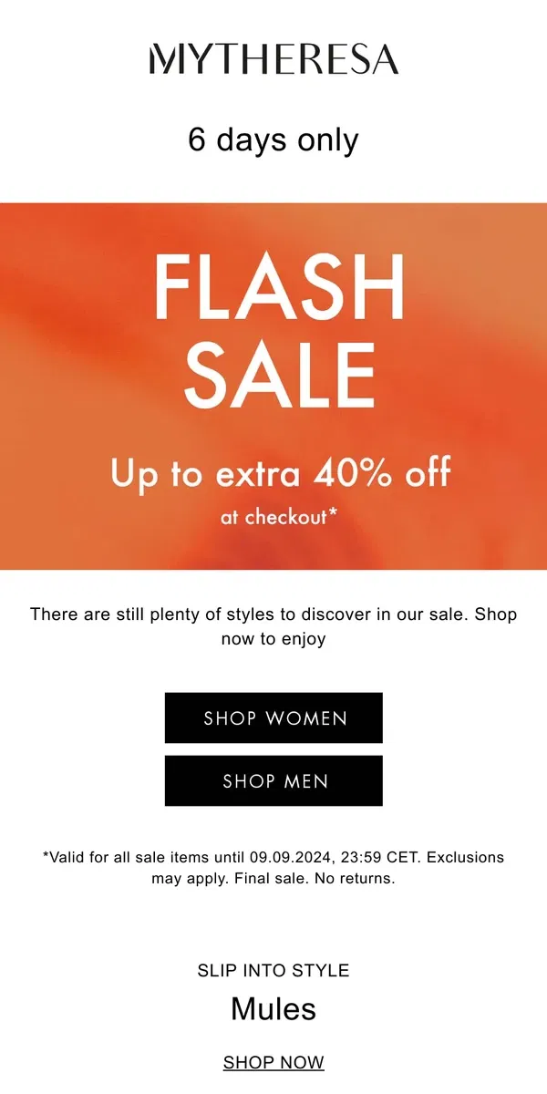 Email from Mytheresa. Flash Sale: Up to extra 40% off all sale – 6 days only