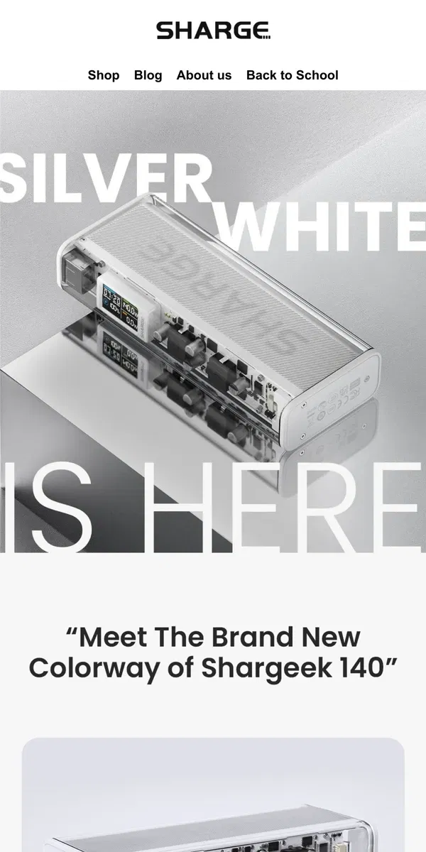 Email from SHARGE. Have You Seen A WHITE & CLEAR Power Bank? Shargeek 140 New Colorway Dropping Now!