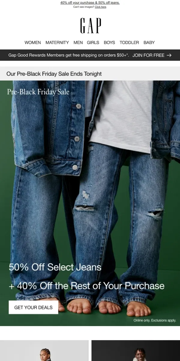 Email from GAP. 40% off your purchase & 50% off jeans (just in time)