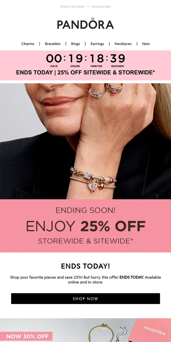 Email from Pandora Jewelry. ENDS TODAY! Last day to get 25% off sitewide & storewide!