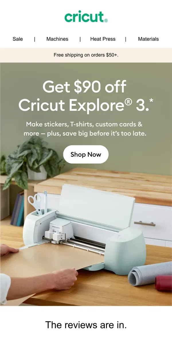 Email from Cricut. Get $90 Off Cricut Explore® 3 😀