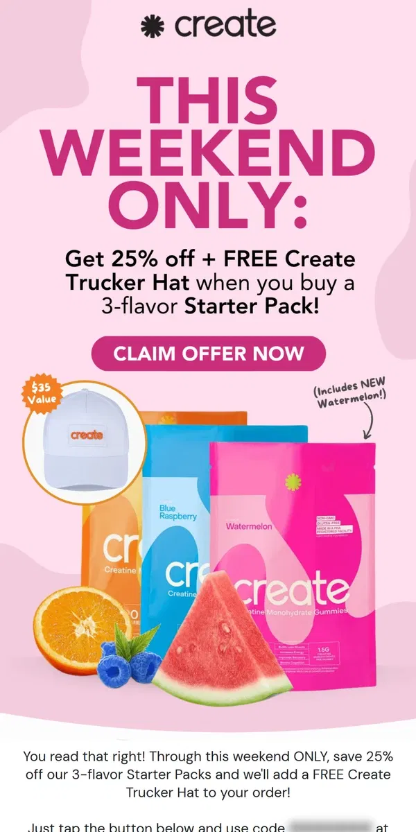 Email from Create Wellness. 25% Off + FREE hat with a 3-flavor Starter Pack?!