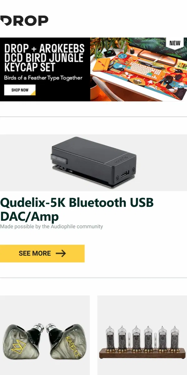 Email from Drop. Qudelix-5K Bluetooth USB DAC/Amp, Noble Kadence Reference IEM, Keebmonkey IN14 Walnut Nixie Clock With Driver and more...