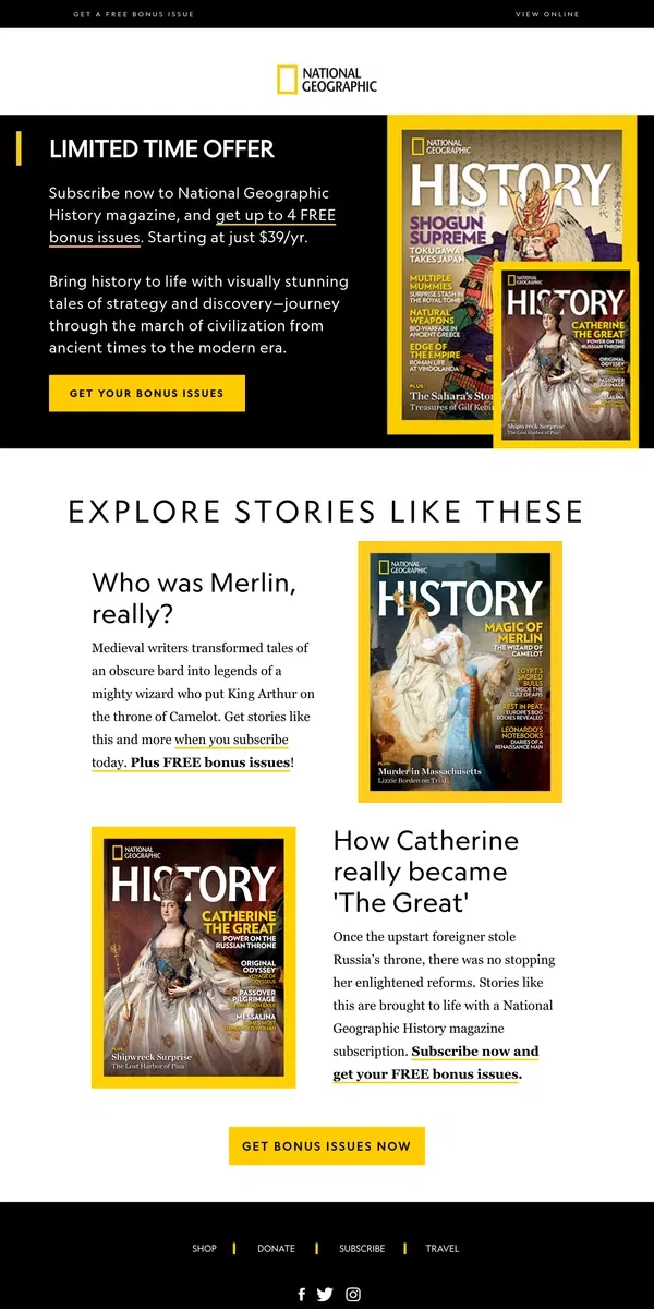 Email from National Geographic. FREE bonus issues: Subscribe now to National Geographic History, starting at just $39/yr!