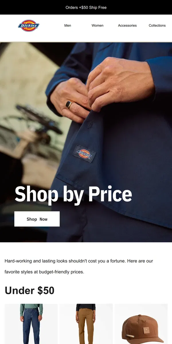 Email from Dickies. Classic Styles Under $15, $30 & $50