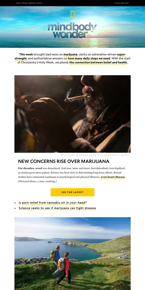 Email from National Geographic. Does faith help health? Plus: Marijuana’s bad news; stress and superhuman strength; the new magic number for steps?