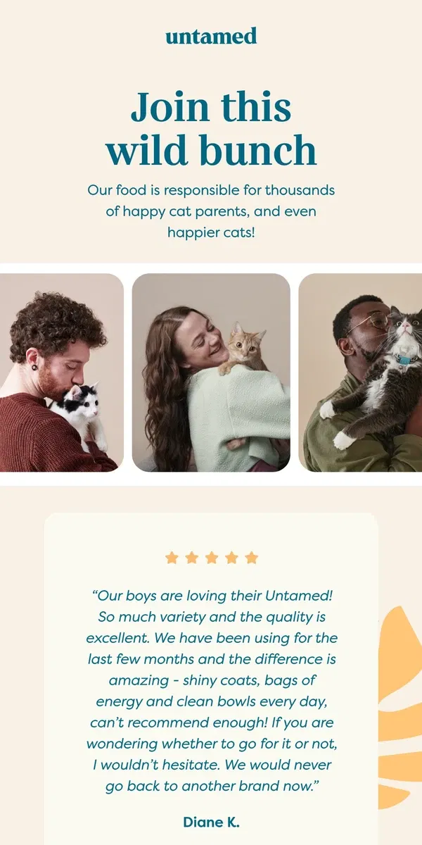 Email from Untamed Cat Food. Join these happy cats 🐱