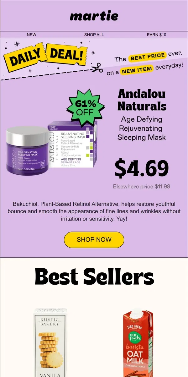 Email from Martie. NEW Best Sellers! ❤️ Plus, 61% OFF Andalou Naturals Age Defying Sleep Mask!