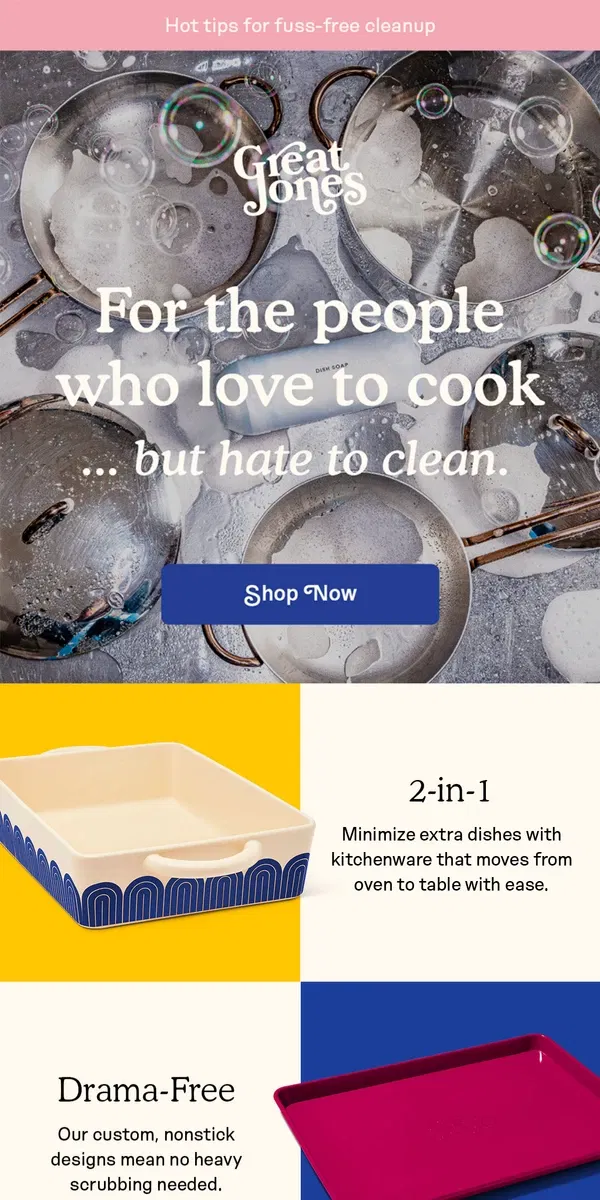 Email from Great Jones. Shop easy-to-clean cookware