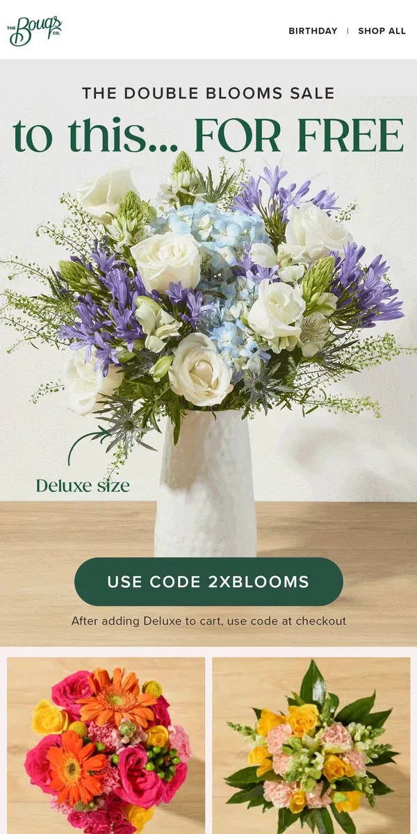 Email from The Bouqs Co.. 💐Get double the flowers for FREE!!💐