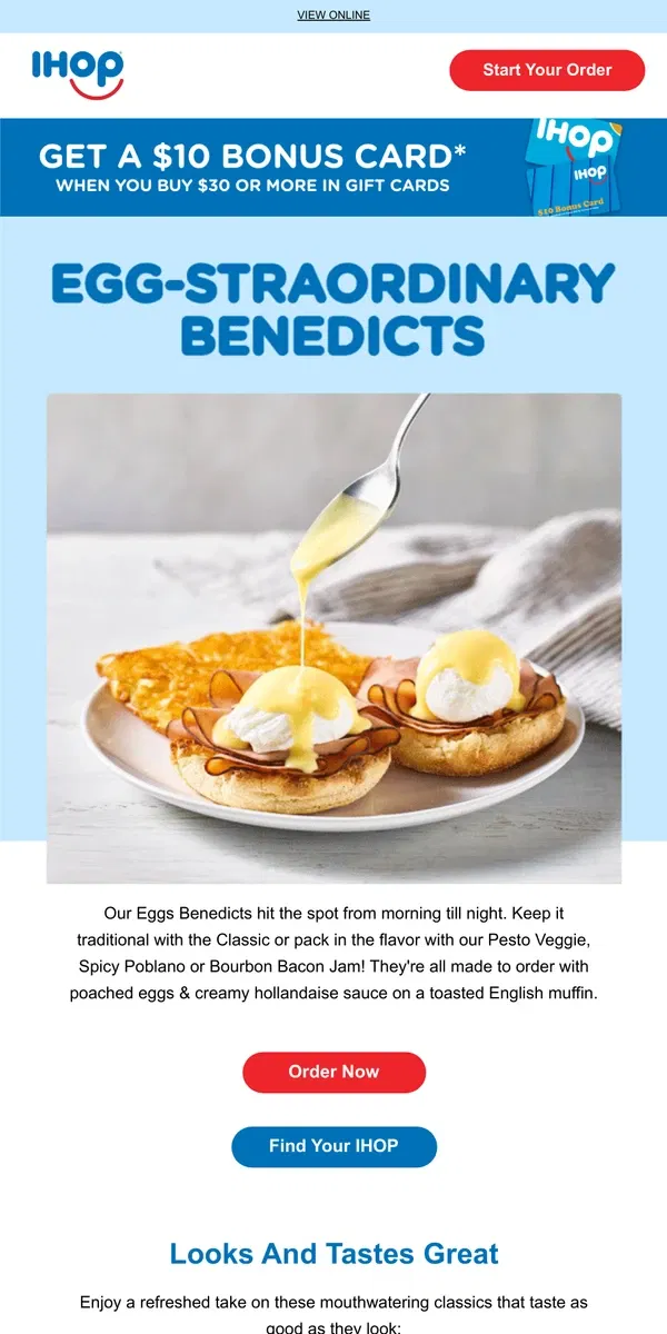 Email from IHOP. Our delicious Eggs Benedicts are made to order  💁