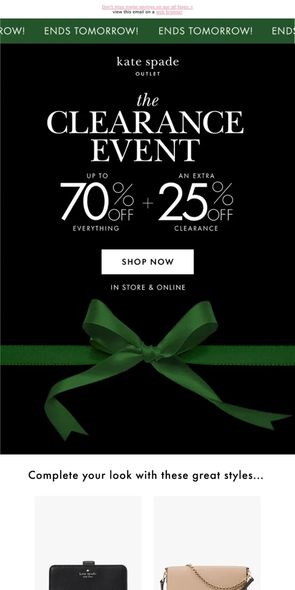 Email from Kate Spade. Extra 25% off clearance ends tomorrow!