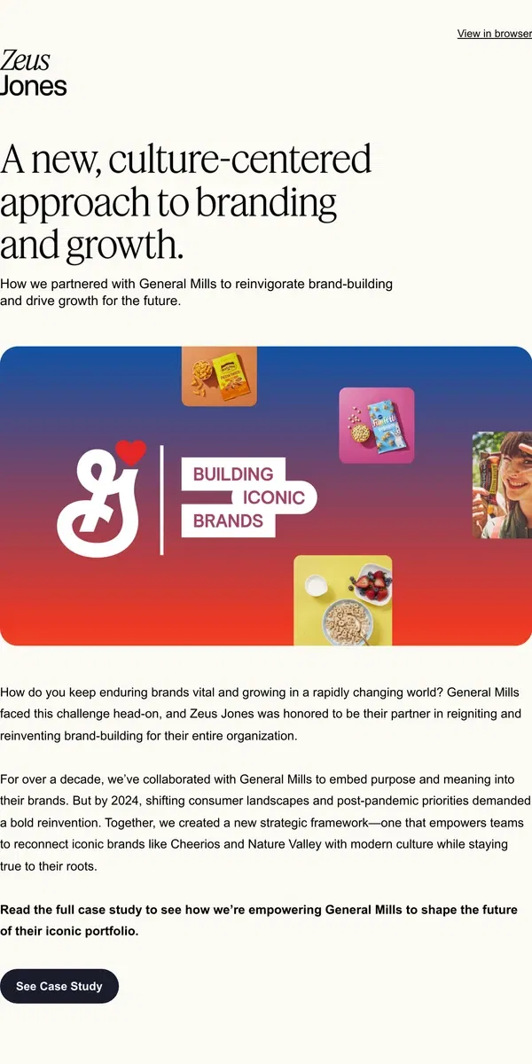 Email from Zeus Jones. New work: Building Iconic Brands with General Mills❣️