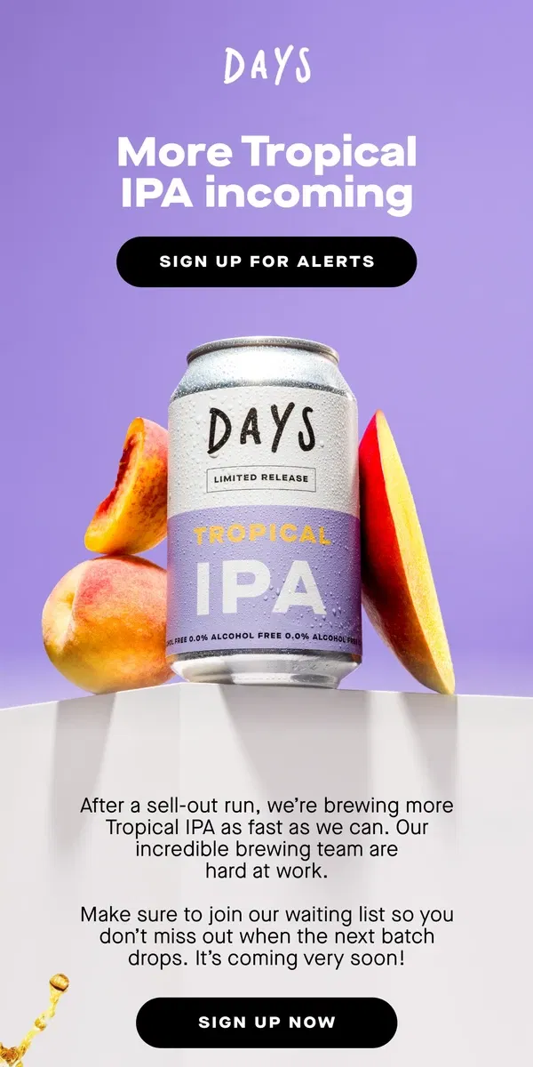 Email from Days Brewing Co. We’re brewing our Tropical IPA as fast as we can 🏃‍♂️