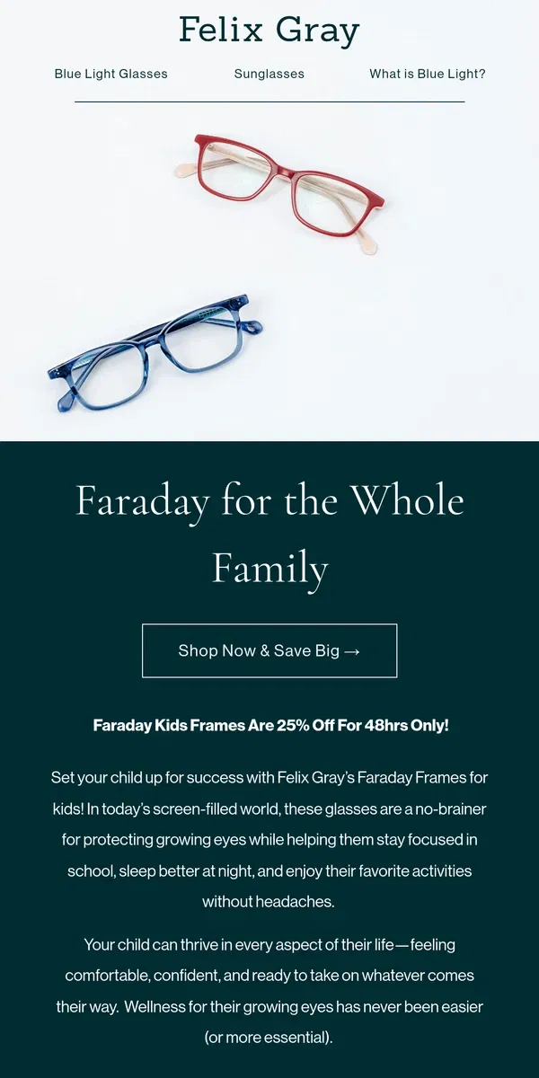 Email from Felix Gray. 48 Hours Only: 25% Off Faraday Kids Frames!