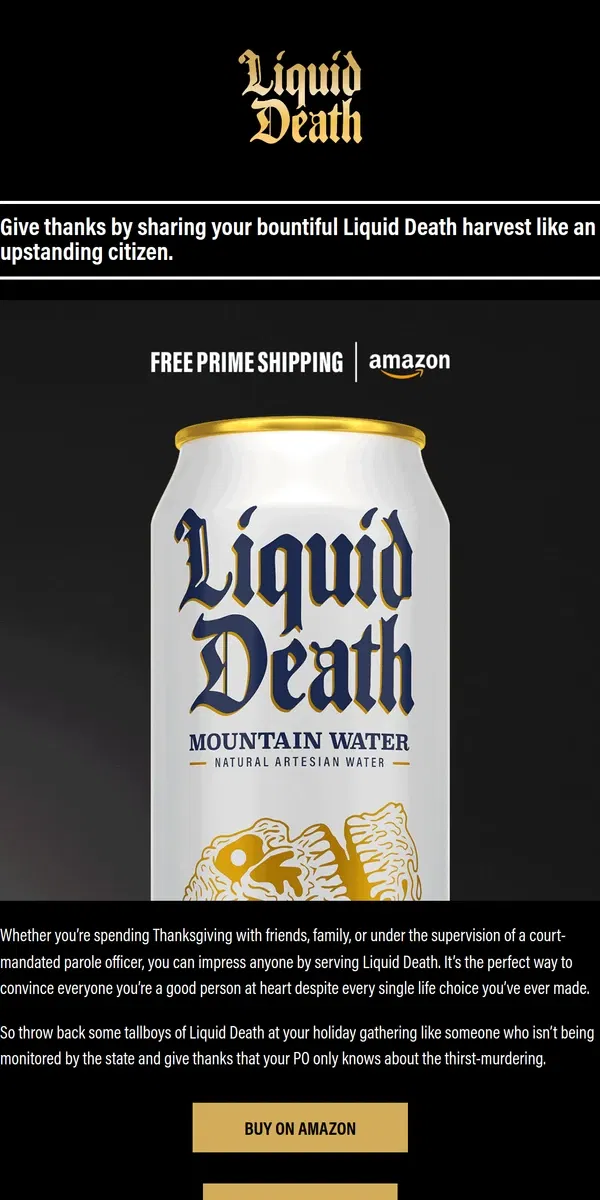 Email from Liquid Death. This Thanksgiving Impress Your Parole Officer