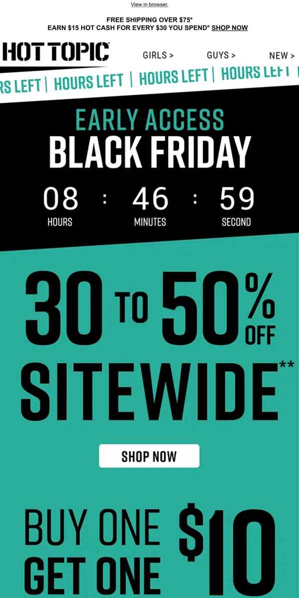 Email from Hot Topic. Start saving N-O-W: 30%-50% Off, $15 Tees & BOGO $10 Hoodies & Sweaters