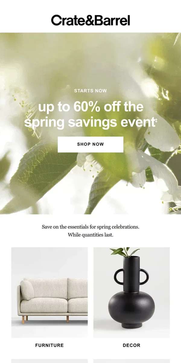 Email from Crate & Barrel. STARTS TODAY: Up to 60% off the Spring Savings Event