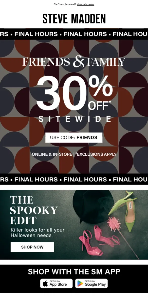 Email from Steve Madden. LAST CALL: Friends & Family Sale