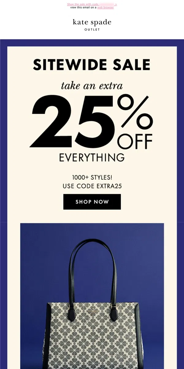 Email from Kate Spade. Yes, our Spade Flower styles are an extra 25% off!